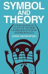 Symbol and Theory: A Philosophical Study of Theories of Religion in Social Anthropology - John Skorupski