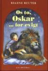 Os to, Oskar - for evigt - Bjarne Reuter