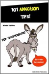 101 Addiction Tips - Everything You Need to Know about Addictions and Recovery - M. Smith, for SmartAsses Publishing, Smith Kindle Publishing