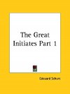 The Great Initiates Part 1 - Edouard Schure