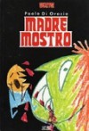 Madre mostro - Paolo Di Orazio, Graziano Braschi