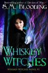 Whiskey Witches - Episodes 1-4 (An Urban Fantasy Whiskey Witches Novel) - S.M. Blooding, Frankie's Mind Design