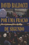 Por Uma Fração de Segundo - Sean King & Michelle Maxwell - Livro 01 - David Baldacci