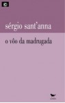 O Voo Da Madrugada - Sérgio Sant'Anna