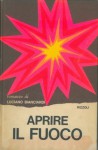 Aprire il fuoco. - BIANCIARDI Luciano -