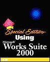 Special Edition Using Microsoft Works Suite 2000 - Faithe Wempen