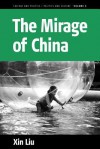 The Mirage of China - Xin Liu