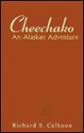 Cheechako - Richard S. Calhoun