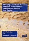 Managing Agricultural Research for Fragile Environments (Agricultural Administration Unit Occasional Papers) - John Farrington