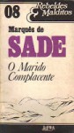 O marido complacente: historietas, contos e exemplos - Marquis de Sade