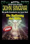 John Sinclair - Folge 1800: Die Hoffnung der Hölle (German Edition) - Jason Dark