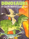 Dinosaurs in God's World Long Ago: Happy Day Book - Henrietta Gambill