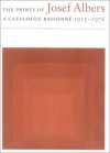The Prints of Josef Albers: A Catalogue Raisonne, 1915-1976 - Brenda Danilowitz, Josef Albers