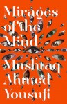 Mirages of the Mind - Mushtaq Ahmad Yusufi, Matt Reeck, Aftab Ahmad