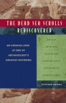 The Dead Sea Scrolls Rediscovered: An Updated Look at One of Archeology's Greatest Mysteries - Stephen Hodge