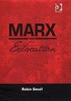 Marx and Education - Robin Small, Ashgate Publishing