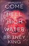Come Hell Or High Water: A Twisted Psychological Thriller: A Twisted Psychological Thriller (The Water Trilogy Book 3) - Britney King