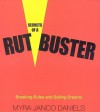 Secrets of a Rutbuster: Breaking Rules and Selling Dreams - Myra Janco Daniels