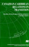 Canadian-Caribbean Relations in Transition: Trade, Sustainable Development and Security - Jerry Haar