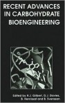 Recent Advances in Carbohydrate Bioengineering - H.J. Gilbert, G. Davies, B. Henrissat, B. Svensson, B Svensson, Gideon Davies, Bernard Henrissat, Royal Society of Chemistry