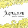 Repulsive - Erin Anderson