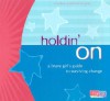 Holdin' on: A Brave Girl's Guide to Surviving Change - Lisa Weedn