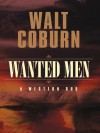 Wanted Men: A Western Duo - Walt A. Coburn