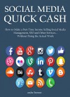 SOCIAL MEDIA QUICK CASH 2016: How to Make a Part-Time Income Selling Social Media Management, SEO and other Services... Without Doing the Actual Work - Andre Bennet