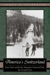 America's Switzerland: Estes Park and Rocky Mountain National Park, the Growth Years - James H. Pickering