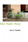 Other People's Money - Louis D. Brandeis