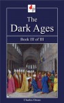 The Dark Ages - Book III of III (Illustrated) - Charles Oman