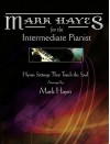 Mark Hayes: Hymns for the Intermediate Pianist: Hymn Settings That Touch the Soul - Mark Hayes