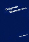 Design with Microcontrollers - John B. Peatman