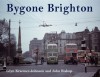 Bygone Brighton - Glyn Kraemer-Johnson, John Bishop