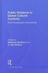 Public Relations in Global Cultural Contexts: Multi-Paradigmatic Perspectives - Nilanjana Bardhan, C. Kay Weaver