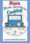 Down Home Southern Cooking 2 - Dawn Michelle Everhart, Timothy Craig Everhart, Jennifer Tipton Cappoen