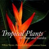 Tropical Plants for Home and Garden - William Warren, Luca Invernizzi