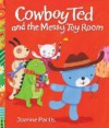 Cowboy Ted and the Messy Toy Room - Joanne Partis