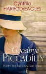 Goodbye Piccadilly (War at Home) - Cynthia Harrod-Eagles