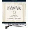 A Classical Education: The Stuff You Wish You'd Been Taught in School - Caroline Taggart, Bill Wallis