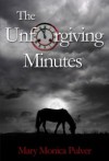 The Unforgiving Minutes - Mary Monica Pulver