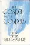 The Gospel And The Gospels - Peter Stuhlmacher, Peter Stulmacher