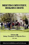 Meeting Mystery, Holding Hope: Doing Theology at Pilgrim Place (Volume III) - Paul Kittlaus, Pat Patterson