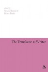 The Translator as Writer - Susan Bassnett, Peter R. Bush