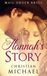 MAIL ORDER BRIDE: Hannah's Story (A Clean Western Historical Christian Romance) - Christian Michael