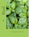 Basil - Ocimum basilicum: Ocimum basilicum (Natural Herbal Living Magazine Book 13) - Amanda Klenner, Nina Katz, Lea Harris, Charis Denny, Heather Lanham, Jan Berry, Jennifer Saleem, Carol Little, Caitlin Lane