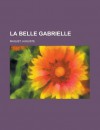 La Belle Gabrielle (3) - Auguste Maquet