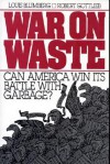 War on Waste: Can America Win Its Battle With Garbage? - Robert Gottlieb, Louis Blumberg, Jim Hightower