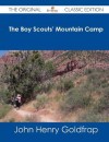 The Boy Scouts' Mountain Camp - The Original Classic Edition - John Henry Goldfrap