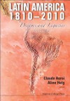 Latin America 1810-2010: Dreams and Legacies - Claude Auroi, Aline Helg